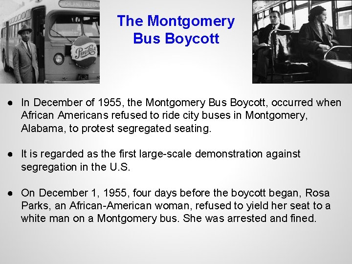 The Montgomery Bus Boycott ● In December of 1955, the Montgomery Bus Boycott, occurred
