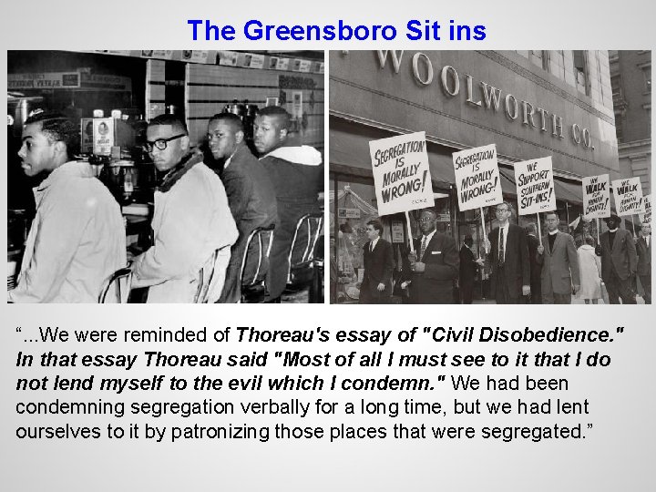 The Greensboro Sit ins “. . . We were reminded of Thoreau's essay of