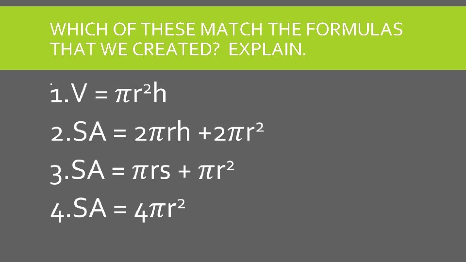 WHICH OF THESE MATCH THE FORMULAS THAT WE CREATED? EXPLAIN. 