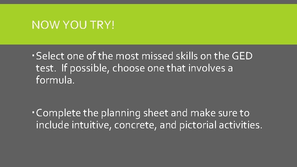 NOW YOU TRY! Select one of the most missed skills on the GED test.