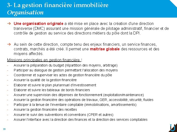 3 - La gestion financière immobilière Organisation ➔ Une organisation originale a été mise