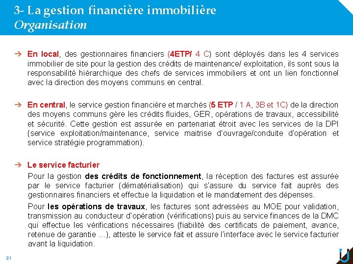 3 - La gestion financière immobilière Organisation ➔ En local, des gestionnaires financiers (4