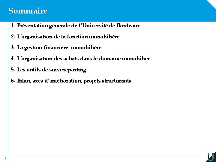 Sommaire 1 - Présentation générale de l’Université de Bordeaux 2 - L’organisation de la