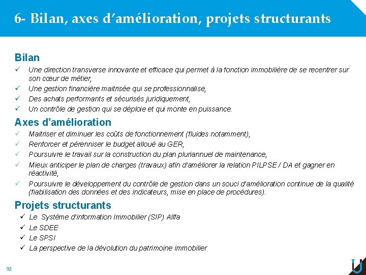 6 - Bilan, axes d’amélioration, projets structurants Bilan ü ü Une direction transverse innovante