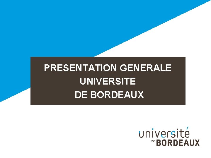 PRESENTATION GENERALE UNIVERSITE DE BORDEAUX 