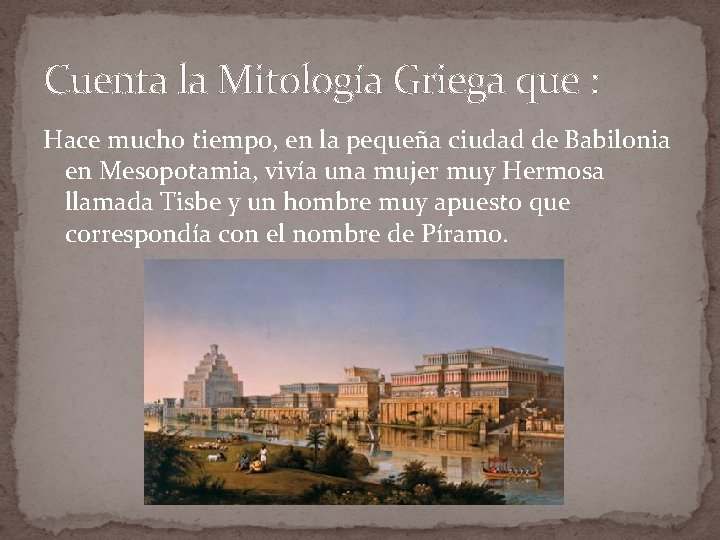 Cuenta la Mitología Griega que : Hace mucho tiempo, en la pequeña ciudad de