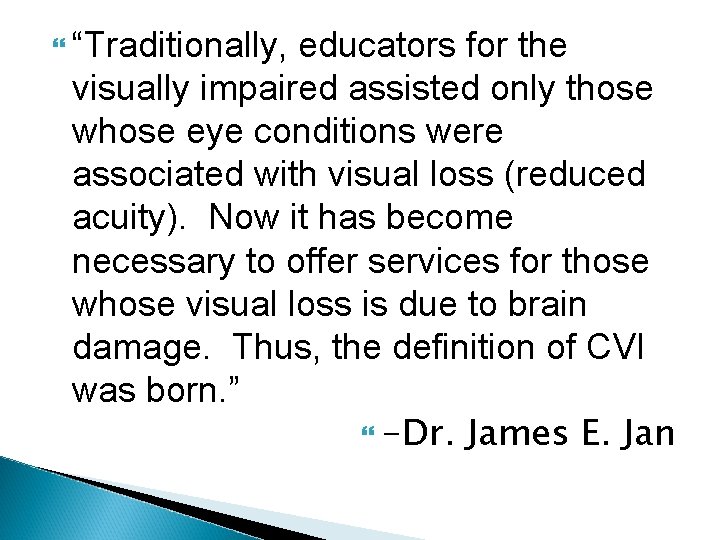  “Traditionally, educators for the visually impaired assisted only those whose eye conditions were