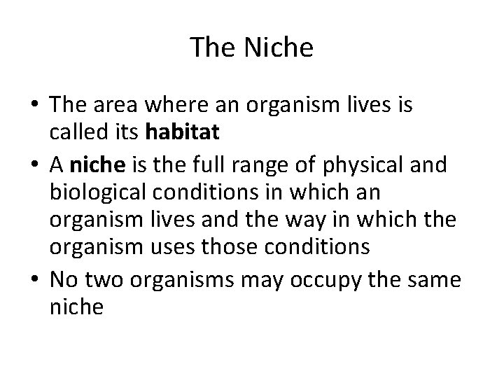 The Niche • The area where an organism lives is called its habitat •