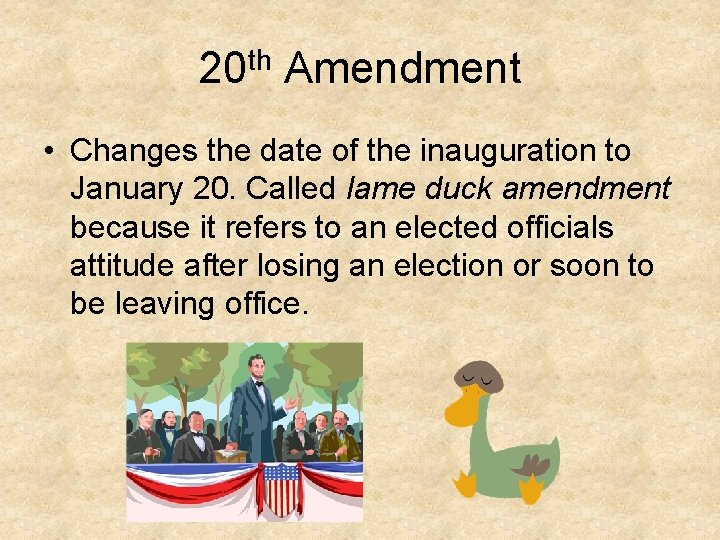 20 th Amendment • Changes the date of the inauguration to January 20. Called