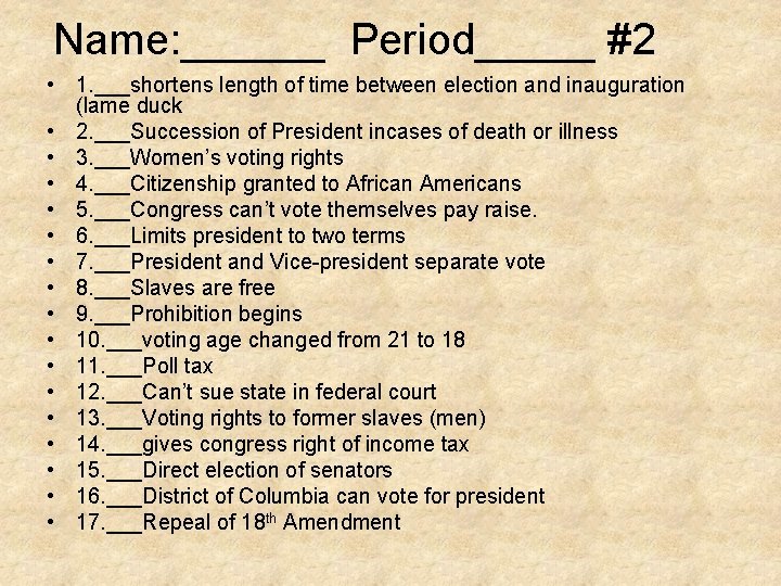 Name: ______ Period_____ #2 • 1. ___shortens length of time between election and inauguration
