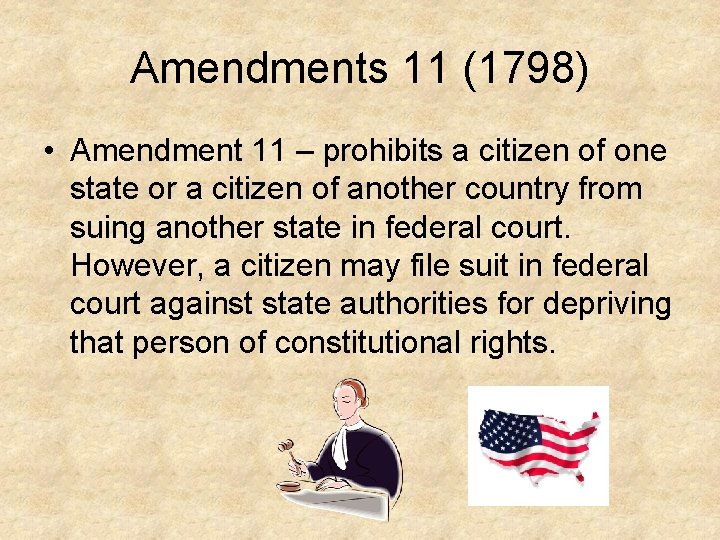 Amendments 11 (1798) • Amendment 11 – prohibits a citizen of one state or