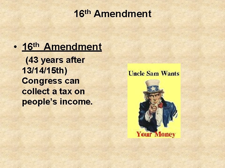 16 th Amendment • 16 th Amendment (43 years after 13/14/15 th) Congress can