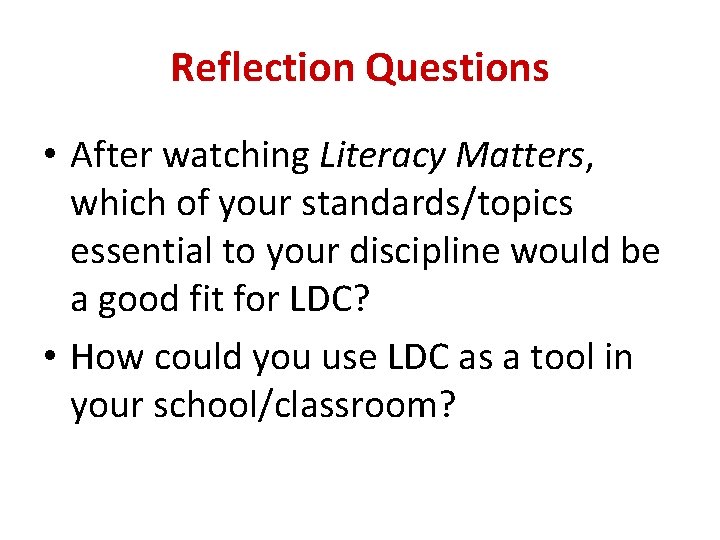 Reflection Questions • After watching Literacy Matters, which of your standards/topics essential to your