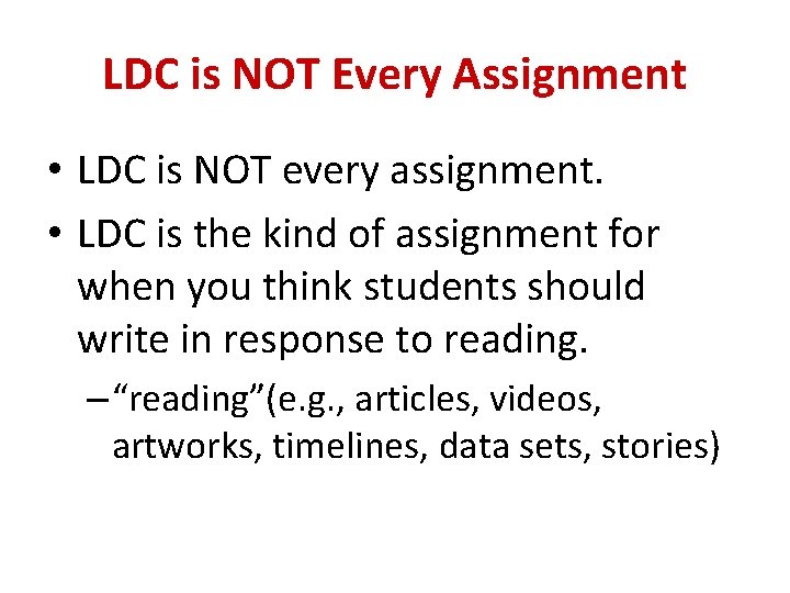 LDC is NOT Every Assignment • LDC is NOT every assignment. • LDC is