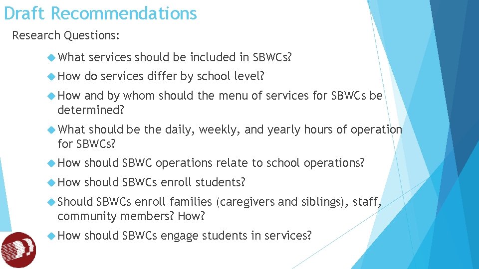 Draft Recommendations Research Questions: What How services should be included in SBWCs? do services