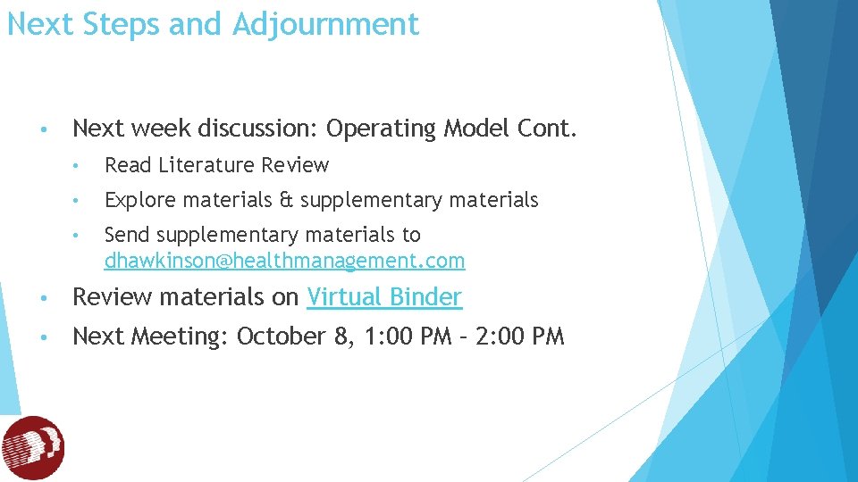 Next Steps and Adjournment • Next week discussion: Operating Model Cont. • Read Literature