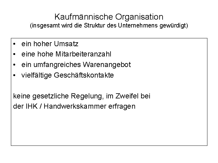 Kaufmännische Organisation (insgesamt wird die Struktur des Unternehmens gewürdigt) • • ein hoher Umsatz