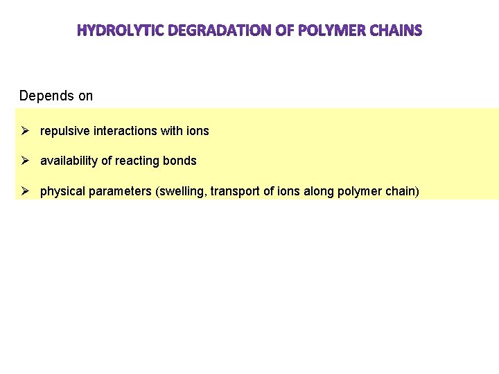 Depends on Ø repulsive interactions with ions Ø availability of reacting bonds Ø physical