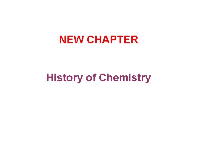 NEW CHAPTER History of Chemistry 