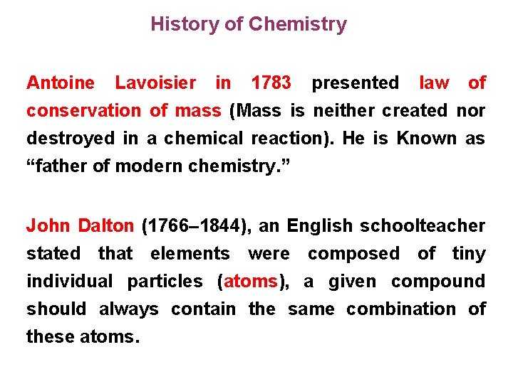 History of Chemistry Antoine Lavoisier in 1783 presented law of conservation of mass (Mass