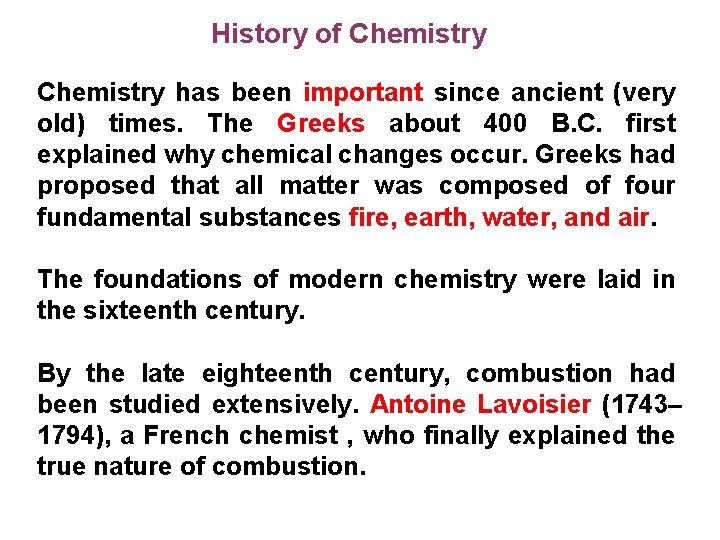 History of Chemistry has been important since ancient (very old) times. The Greeks about