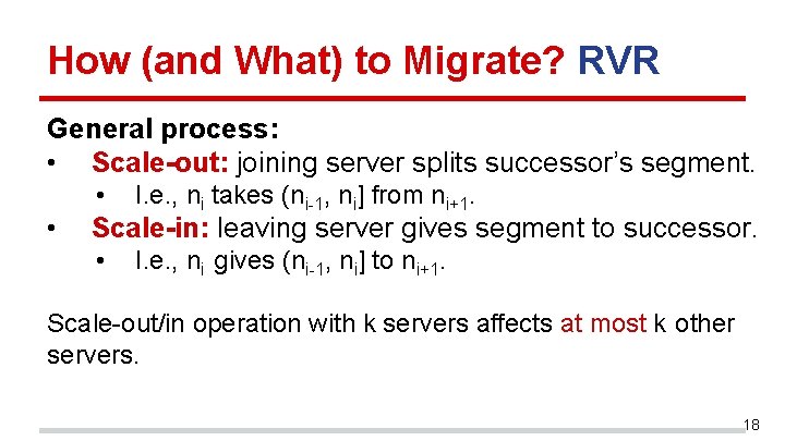 How (and What) to Migrate? RVR General process: • Scale-out: joining server splits successor’s How (and What) to Migrate? RVR General process: • Scale-out: joining server splits successor’s