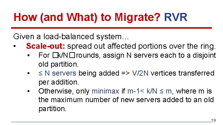How (and What) to Migrate? RVR Given a load-balanced system… • Scale-out: spread out How (and What) to Migrate? RVR Given a load-balanced system… • Scale-out: spread out