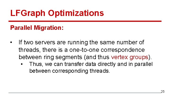 LFGraph Optimizations Parallel Migration: • If two servers are running the same number of LFGraph Optimizations Parallel Migration: • If two servers are running the same number of