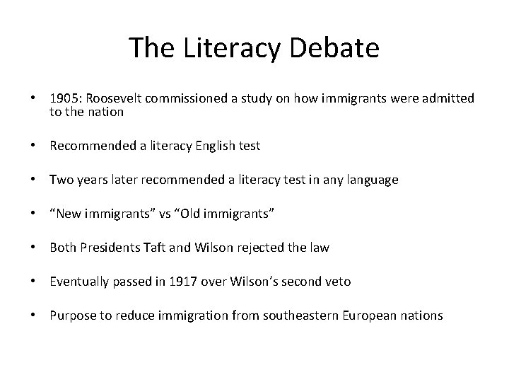 The Literacy Debate • 1905: Roosevelt commissioned a study on how immigrants were admitted