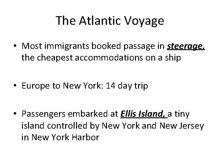 The Atlantic Voyage • Most immigrants booked passage in steerage, the cheapest accommodations on