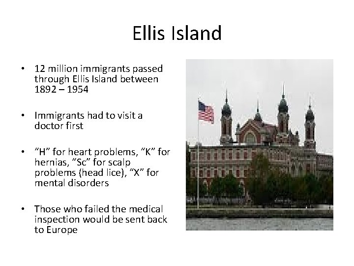 Ellis Island • 12 million immigrants passed through Ellis Island between 1892 – 1954