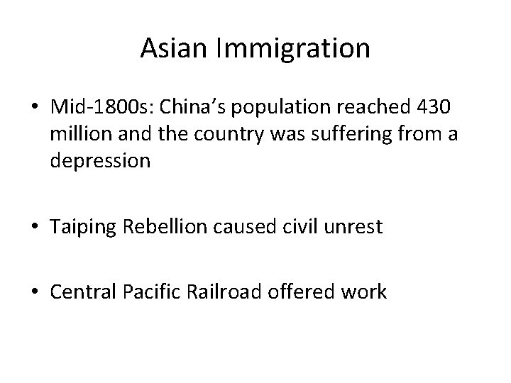 Asian Immigration • Mid-1800 s: China’s population reached 430 million and the country was