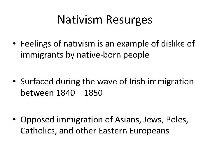 Nativism Resurges • Feelings of nativism is an example of dislike of immigrants by