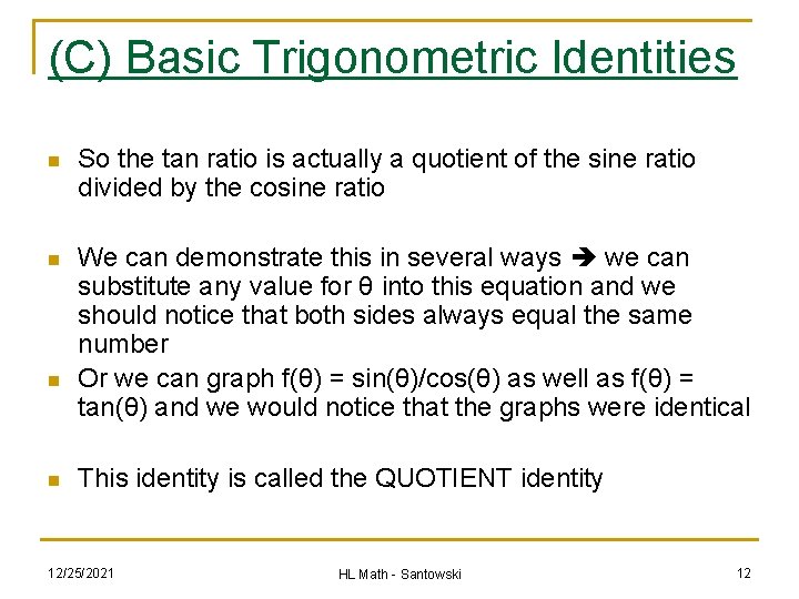 (C) Basic Trigonometric Identities n So the tan ratio is actually a quotient of