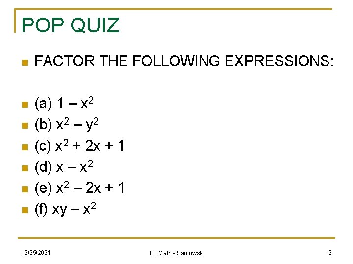 POP QUIZ n FACTOR THE FOLLOWING EXPRESSIONS: n (a) 1 – x 2 (b)
