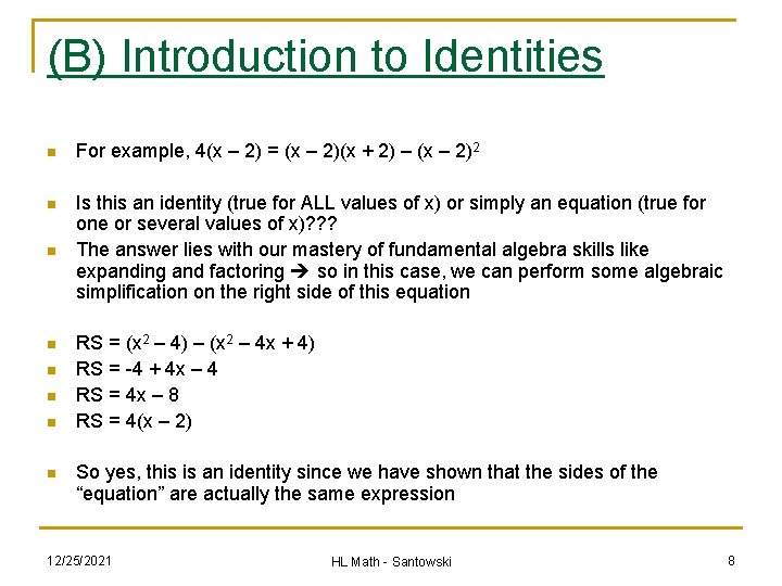 (B) Introduction to Identities n For example, 4(x – 2) = (x – 2)(x