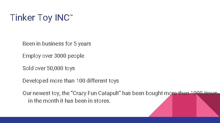 Tinker Toy INC TM Been in business for 5 years Employ over 3000 people