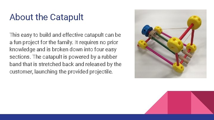 About the Catapult This easy to build and effective catapult can be a fun