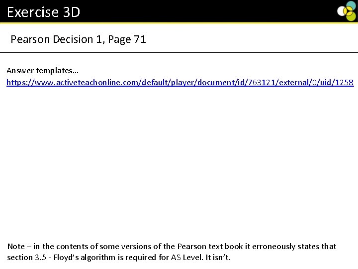 Exercise 3 D Pearson Decision 1, Page 71 Answer templates… https: //www. activeteachonline. com/default/player/document/id/763121/external/0/uid/1258 Exercise 3 D Pearson Decision 1, Page 71 Answer templates… https: //www. activeteachonline. com/default/player/document/id/763121/external/0/uid/1258