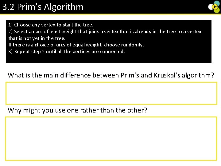 3. 2 Prim’s Algorithm 1) Choose any vertex to start the tree. 2) Select 3. 2 Prim’s Algorithm 1) Choose any vertex to start the tree. 2) Select