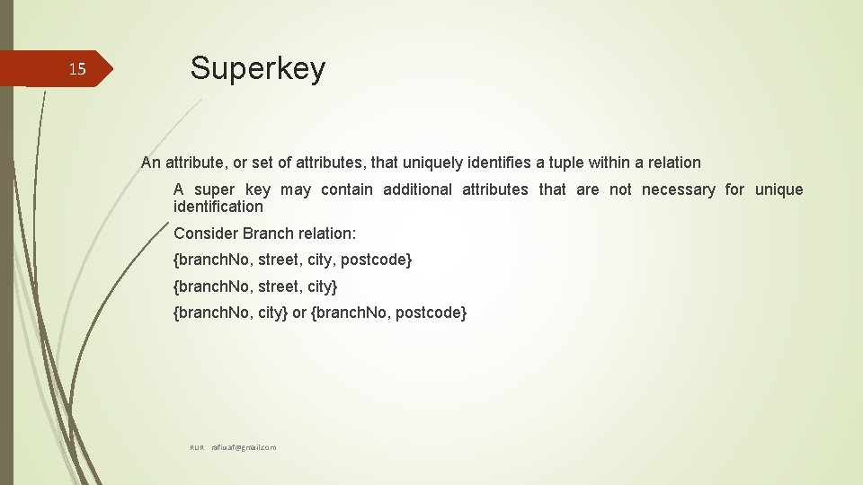 15 Superkey An attribute, or set of attributes, that uniquely identifies a tuple within 15 Superkey An attribute, or set of attributes, that uniquely identifies a tuple within