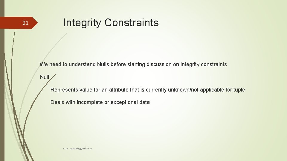 Integrity Constraints 21 We need to understand Nulls before starting discussion on integrity constraints Integrity Constraints 21 We need to understand Nulls before starting discussion on integrity constraints