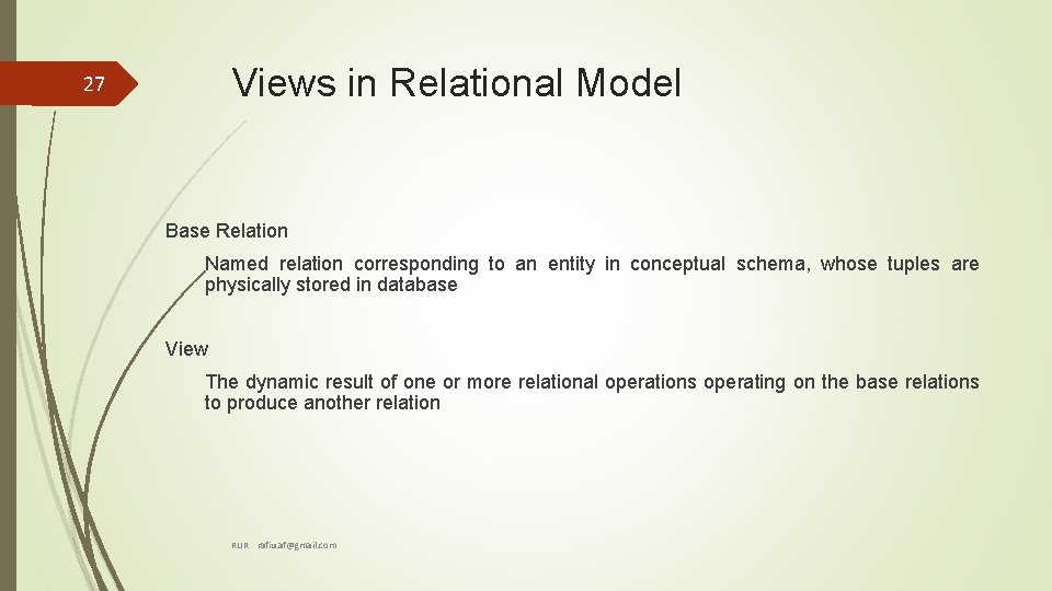 Views in Relational Model 27 Base Relation Named relation corresponding to an entity in Views in Relational Model 27 Base Relation Named relation corresponding to an entity in