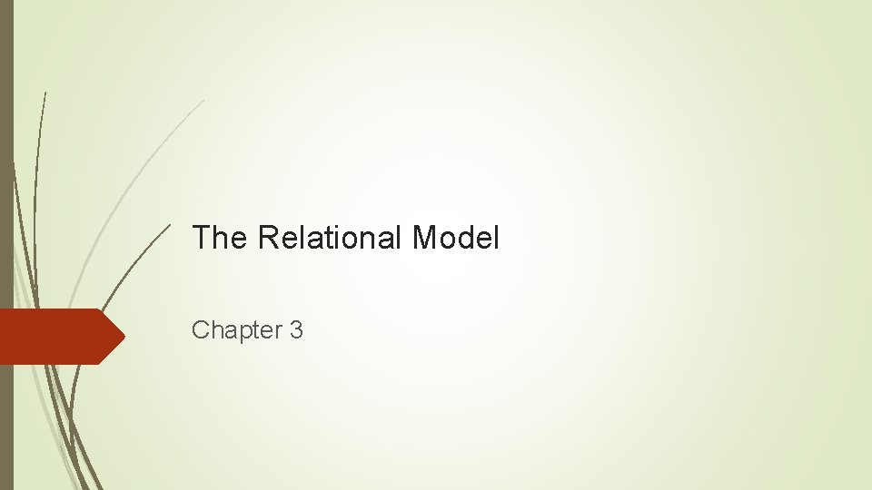 The Relational Model Chapter 3 The Relational Model Chapter 3