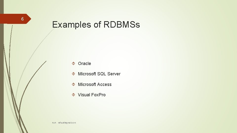 6 Examples of RDBMSs Oracle Microsoft SQL Server Microsoft Access Visual Fox. Pro RUR 6 Examples of RDBMSs Oracle Microsoft SQL Server Microsoft Access Visual Fox. Pro RUR