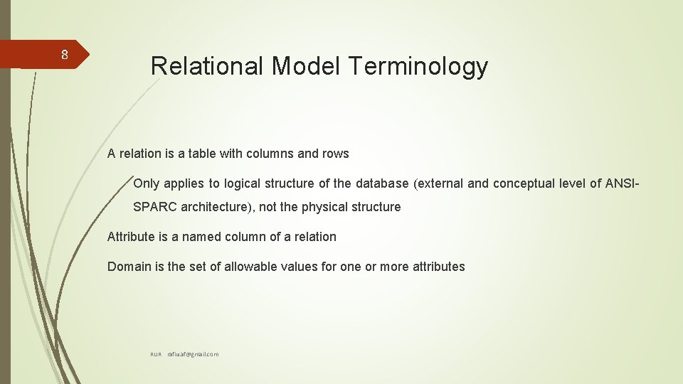 8 Relational Model Terminology A relation is a table with columns and rows Only 8 Relational Model Terminology A relation is a table with columns and rows Only