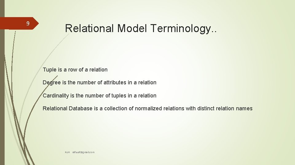 9 Relational Model Terminology. . Tuple is a row of a relation Degree is 9 Relational Model Terminology. . Tuple is a row of a relation Degree is
