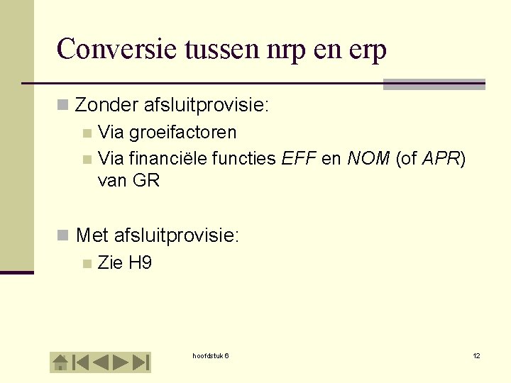 Conversie tussen nrp en erp n Zonder afsluitprovisie: n Via groeifactoren n Via financiële