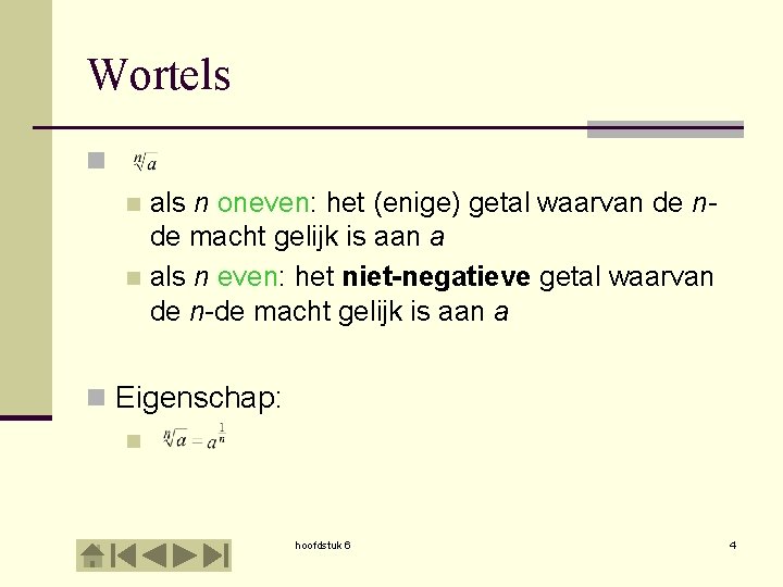 Wortels n als n oneven: het (enige) getal waarvan de nde macht gelijk is