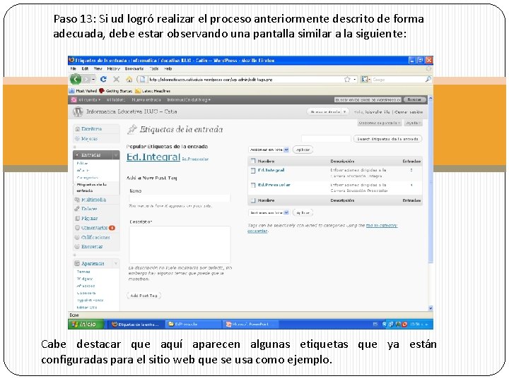 Paso 13: Si ud logró realizar el proceso anteriormente descrito de forma adecuada, debe